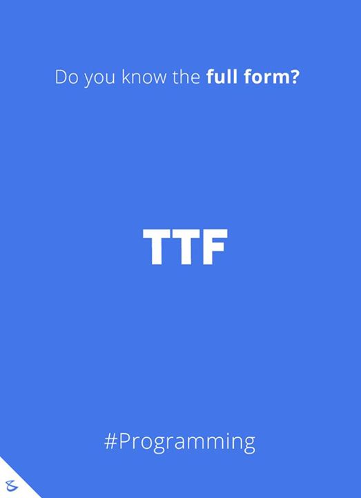Do you know the full-form of T T F?

#Business #Technology #Innovations #CompuBrain