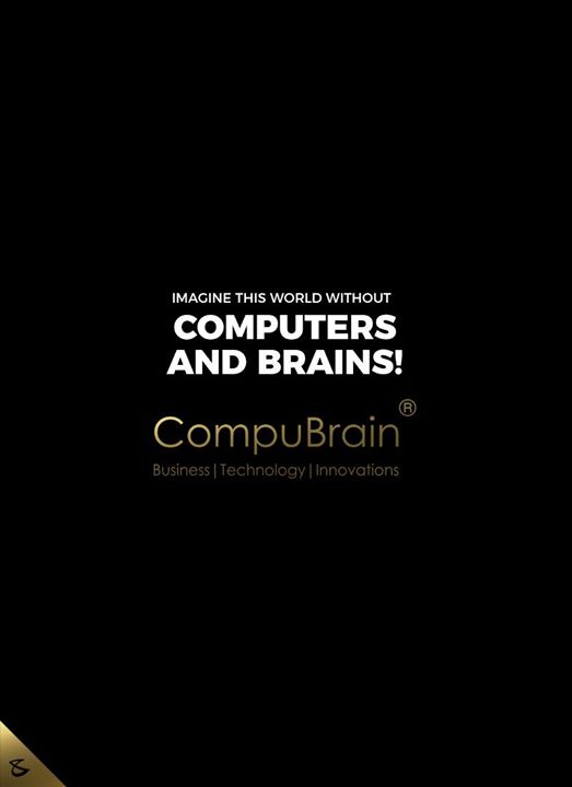 Imagine this world without #Computers and Brains!

#CompuBrain #Business #Technology #Innovations #SocialMediaAgency